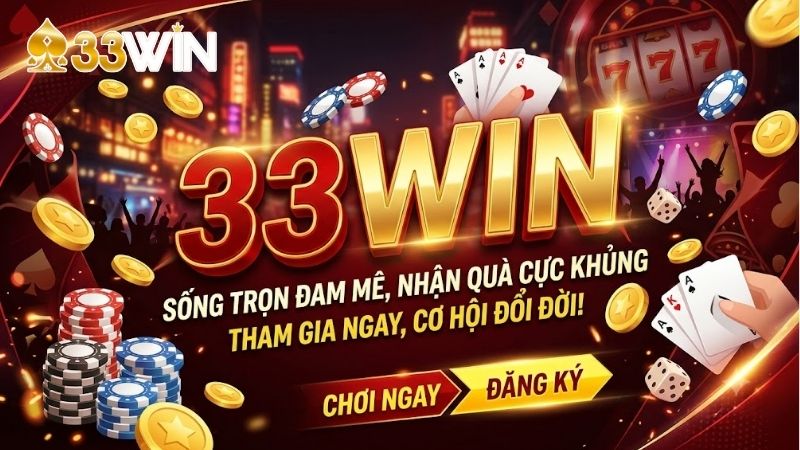 Kho Trò Chơi Giải Trí Sôi Động Tại 33WIN